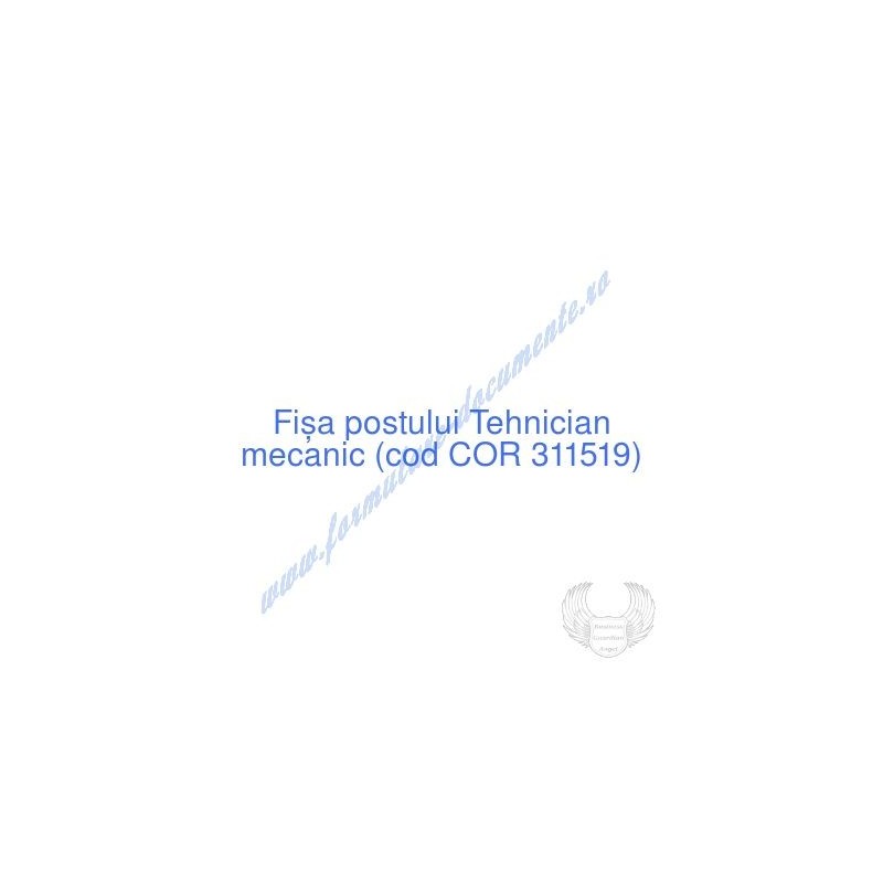 Fisa postului tehnician mecanic 311519 Fisa postului tehnician mecanic 311519
