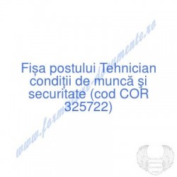 Tehnician condiţii de muncă...
